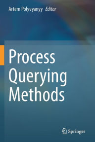 Title: Process Querying Methods, Author: Artem Polyvyanyy