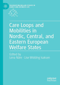 Title: Care Loops and Mobilities in Nordic, Central, and Eastern European Welfare States, Author: Lena Näre