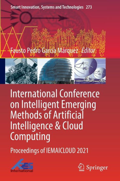 International Conference on Intelligent Emerging Methods of Artificial Intelligence & Cloud Computing: Proceedings IEMAICLOUD 2021