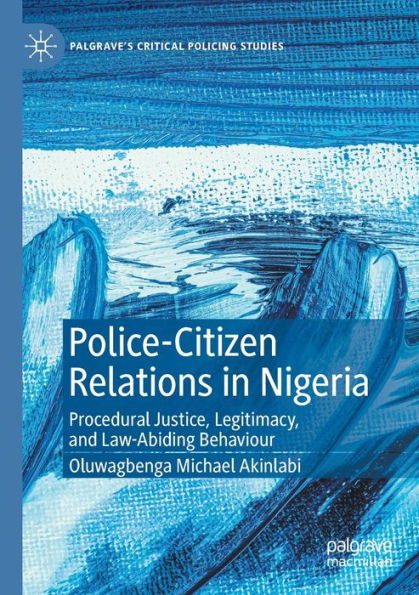 Police-Citizen Relations Nigeria: Procedural Justice, Legitimacy, and Law-Abiding Behaviour