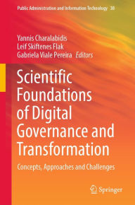 Title: Scientific Foundations of Digital Governance and Transformation: Concepts, Approaches and Challenges, Author: Yannis Charalabidis