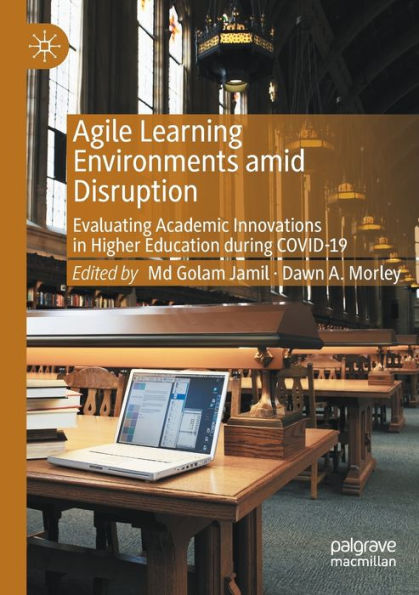 Agile Learning Environments amid Disruption: Evaluating Academic Innovations Higher Education during COVID-19