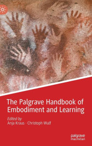 Title: The Palgrave Handbook of Embodiment and Learning, Author: Anja Kraus