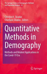 Title: Quantitative Methods in Demography: Methods and Related Applications in the Covid-19 Era, Author: Christos H. Skiadas