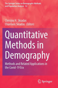 Title: Quantitative Methods in Demography: Methods and Related Applications in the Covid-19 Era, Author: Christos H. Skiadas