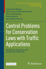 Title: Control Problems for Conservation Laws with Traffic Applications: Modeling, Analysis, and Numerical Methods, Author: Alexandre Bayen
