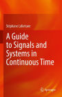 A Guide to Signals and Systems in Continuous Time