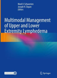 Title: Multimodal Management of Upper and Lower Extremity Lymphedema, Author: Mark V. Schaverien