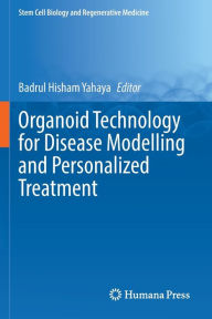 Title: Organoid Technology for Disease Modelling and Personalized Treatment, Author: Badrul Hisham Yahaya