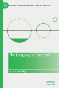 Title: The Language of Dystopia, Author: Jessica Norledge