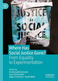 Title: Where Has Social Justice Gone?: From Equality to Experimentation, Author: Emmanuelle Barozet