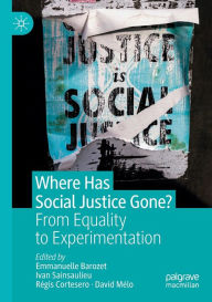 Title: Where Has Social Justice Gone?: From Equality to Experimentation, Author: Emmanuelle Barozet