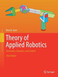 Title: Theory of Applied Robotics: Kinematics, Dynamics, and Control, Author: Reza N. Jazar