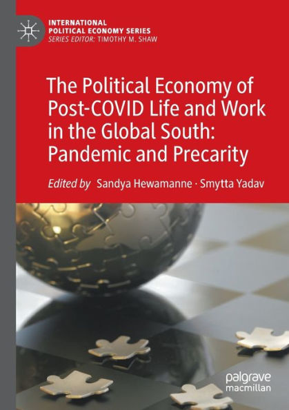 the Political Economy of Post-COVID Life and Work Global South: Pandemic Precarity