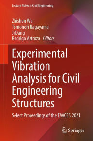 Title: Experimental Vibration Analysis for Civil Engineering Structures: Select Proceedings of the EVACES 2021, Author: Zhishen Wu