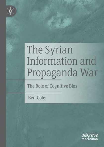 The Syrian Information and Propaganda War: Role of Cognitive Bias