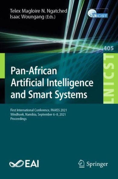 Pan-African Artificial Intelligence and Smart Systems: First International Conference, PAAISS 2021, Windhoek, Namibia, September 6-8, Proceedings