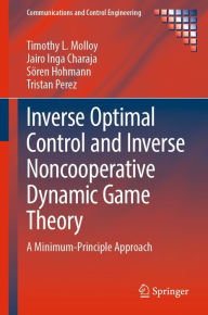 Title: Inverse Optimal Control and Inverse Noncooperative Dynamic Game Theory: A Minimum-Principle Approach, Author: Timothy L. Molloy