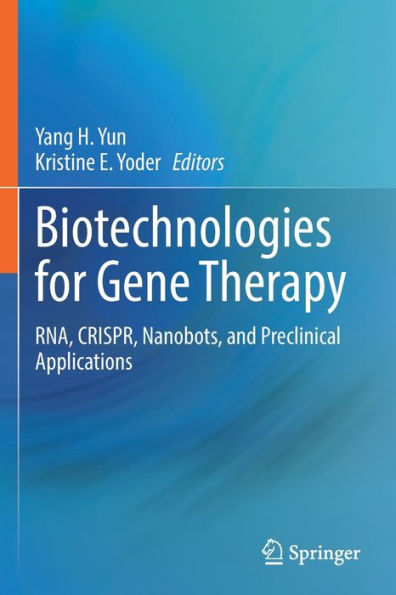 Biotechnologies for Gene Therapy: RNA, CRISPR, Nanobots, and Preclinical Applications