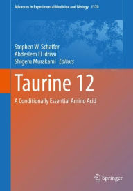 Title: Taurine 12: A Conditionally Essential Amino Acid, Author: Stephen W. Schaffer
