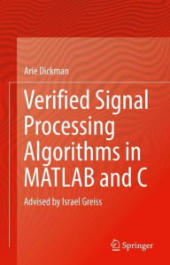 Title: Verified Signal Processing Algorithms in MATLAB and C: Advised by Israel Greiss, Author: Arie Dickman