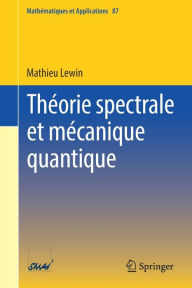 Title: Théorie spectrale et mécanique quantique, Author: Mathieu Lewin