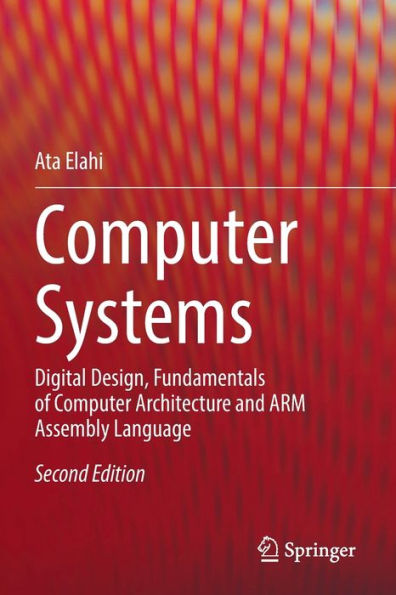 Computer Systems: Digital Design, Fundamentals of Architecture and ARM Assembly Language