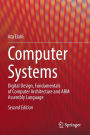 Computer Systems: Digital Design, Fundamentals of Computer Architecture and ARM Assembly Language