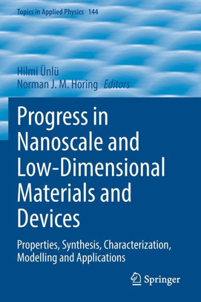 Progress Nanoscale and Low-Dimensional Materials Devices: Properties, Synthesis, Characterization, Modelling Applications