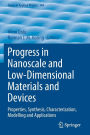 Progress in Nanoscale and Low-Dimensional Materials and Devices: Properties, Synthesis, Characterization, Modelling and Applications