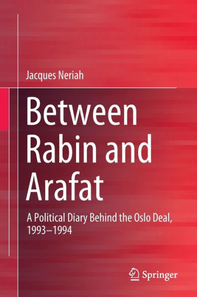 Between Rabin and Arafat: A Political Diary Behind the Oslo Deal, 1993-1994