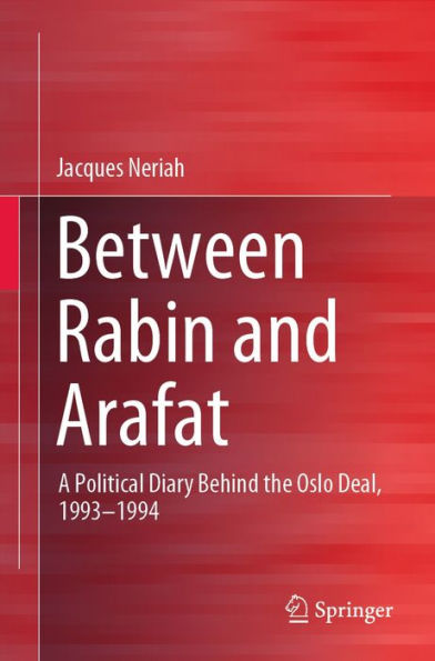 Between Rabin and Arafat: A Political Diary Behind the Oslo Deal, 1993-1994