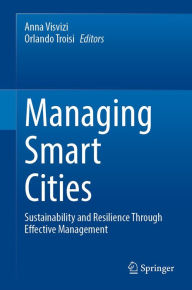 Title: Managing Smart Cities: Sustainability and Resilience Through Effective Management, Author: Anna Visvizi