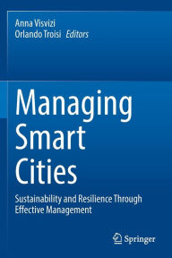 Title: Managing Smart Cities: Sustainability and Resilience Through Effective Management, Author: Anna Visvizi