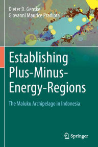 Title: Establishing Plus-Minus-Energy-Regions: The Maluku Archipelago in Indonesia, Author: Dieter D. Genske