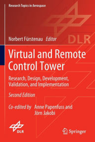 Title: Virtual and Remote Control Tower: Research, Design, Development, Validation, and Implementation, Author: Norbert Fïrstenau