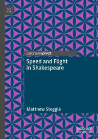 Title: Speed and Flight in Shakespeare, Author: Matthew Steggle