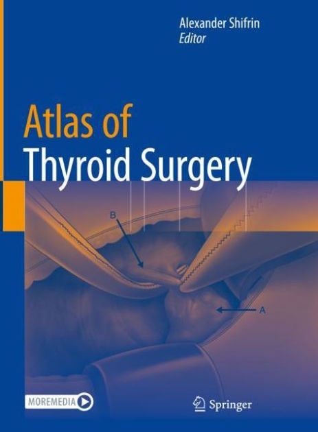 Atlas of Thyroid Surgery by Alexander Shifrin, Paperback | Barnes & Noble®