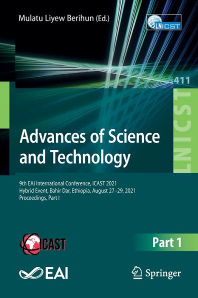 Advances of Science and Technology: 9th EAI International Conference, ICAST 2021, Hybrid Event, Bahir Dar, Ethiopia, August 27-29, 2021, Proceedings, Part I