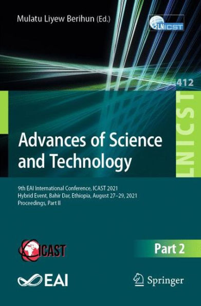 Advances of Science and Technology: 9th EAI International Conference, ICAST 2021, Hybrid Event, Bahir Dar, Ethiopia, August 27-29, Proceedings, Part II