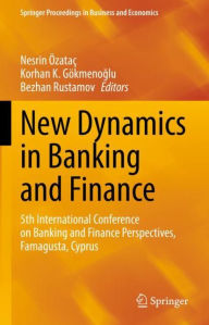 Title: New Dynamics in Banking and Finance: 5th International Conference on Banking and Finance Perspectives, Famagusta, Cyprus, Author: Nesrin Özataç
