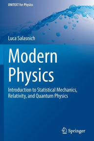Title: Modern Physics: Introduction to Statistical Mechanics, Relativity, and Quantum Physics, Author: Luca Salasnich