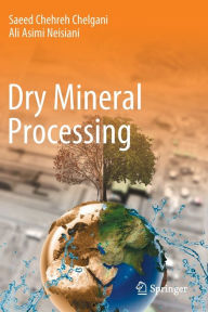 Title: Dry Mineral Processing, Author: Saeed Chehreh Chelgani