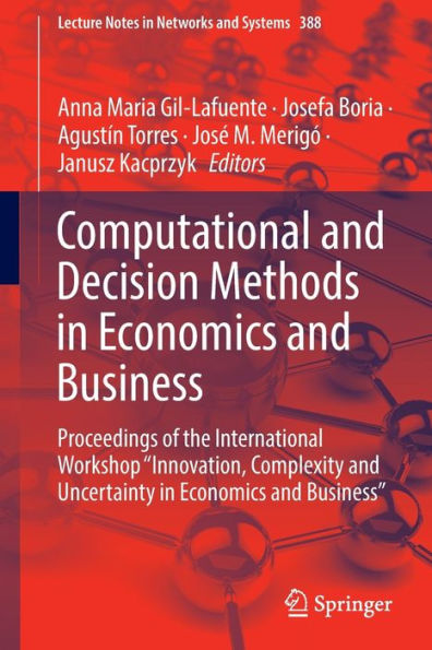 Computational and Decision Methods Economics Business: Proceedings of the International Workshop "Innovation, Complexity Uncertainty Business"