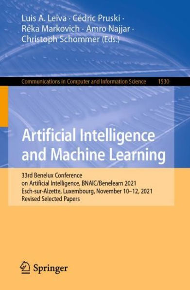 Artificial Intelligence and Machine Learning: 33rd Benelux Conference on Intelligence, BNAIC/Benelearn 2021, Esch-sur-Alzette, Luxembourg, November 10-12, Revised Selected Papers