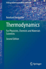 Title: Thermodynamics: For Physicists, Chemists and Materials Scientists, Author: Reinhard Hentschke