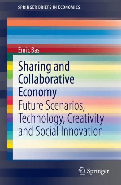 Sharing and Collaborative Economy: Future Scenarios, Technology, Creativity Social Innovation