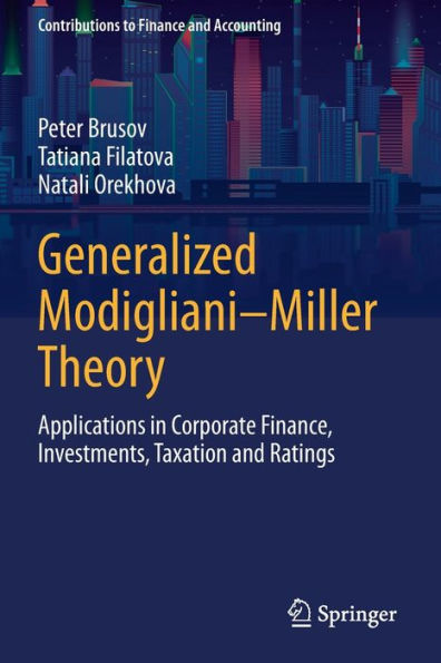 Generalized Modigliani-Miller Theory: Applications Corporate Finance, Investments, Taxation and Ratings