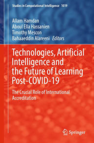 Title: Technologies, Artificial Intelligence and the Future of Learning Post-COVID-19: The Crucial Role of International Accreditation, Author: Allam Hamdan