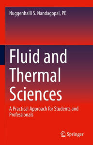 Title: Fluid and Thermal Sciences: A Practical Approach for Students and Professionals, Author: Nuggenhalli S. Nandagopal